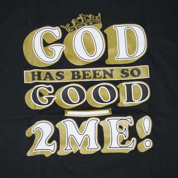 god has been so good 2 me shirt